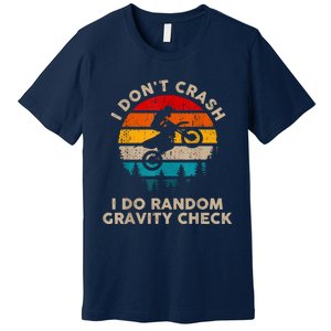 I Don't Crash Random Gravity Check Motocross Dirt Bike Premium T-Shirt