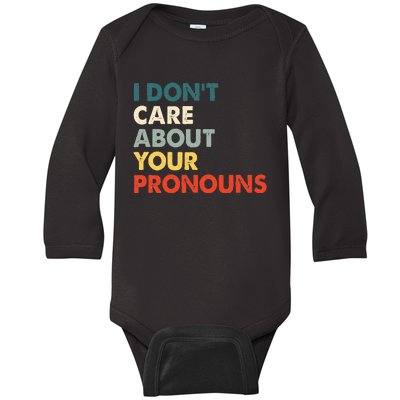 I Don't Care About Your Pronouns Anti Pronoun Baby Long Sleeve Bodysuit