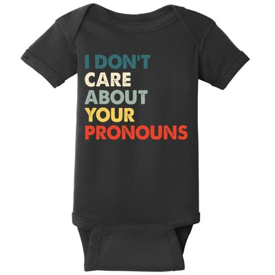 I Don't Care About Your Pronouns Anti Pronoun Baby Bodysuit