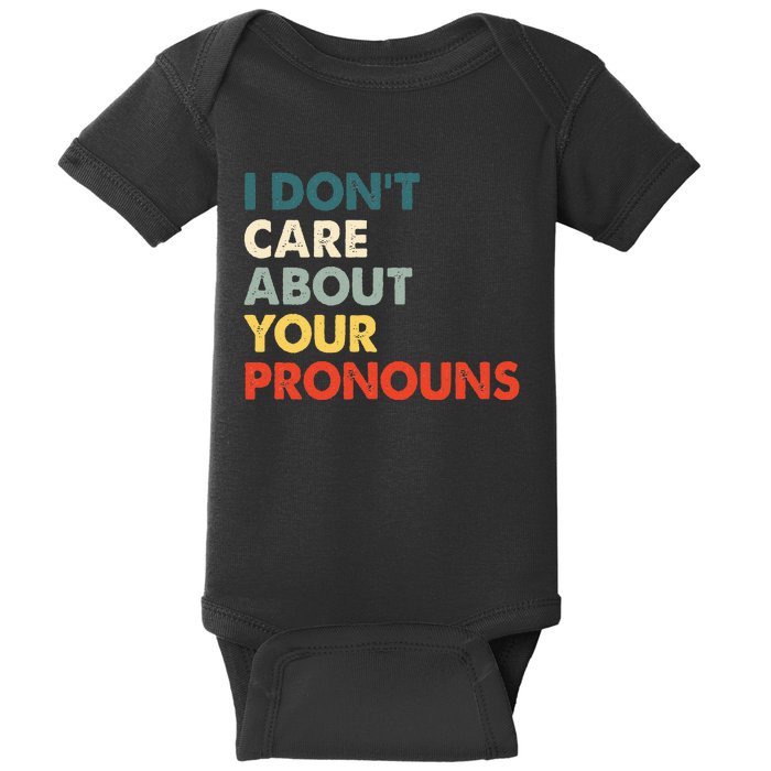 I Don't Care About Your Pronouns Anti Pronoun Baby Bodysuit