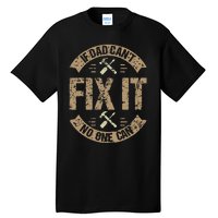 If Dad Can't Fix It No One Can Funny Mechanic & Engineer Tall T-Shirt