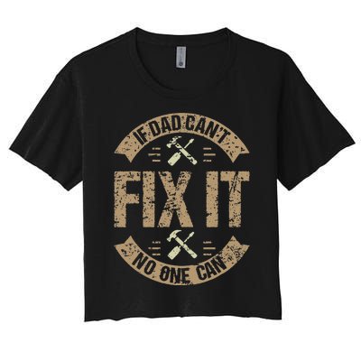 If Dad Can't Fix It No One Can Funny Mechanic & Engineer Women's Crop Top Tee