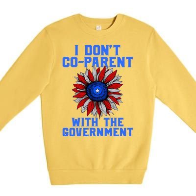 I Don't Co Parent With The Government Premium Crewneck Sweatshirt