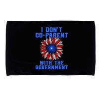 I Don't Co Parent With The Government Microfiber Hand Towel