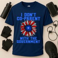 I Don't Co Parent With The Government Performance Shirt