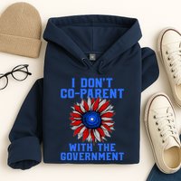 I Don't Co Parent With The Government Hoodie