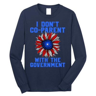 I Don't Co Parent With The Government Long Sleeve Shirt