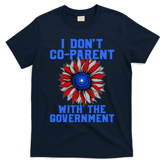 I Don't Co Parent With The Government T-Shirt