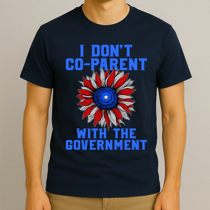 I Don't Co Parent With The Government T-Shirt