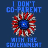 I Don't Co Parent With The Government T-Shirt