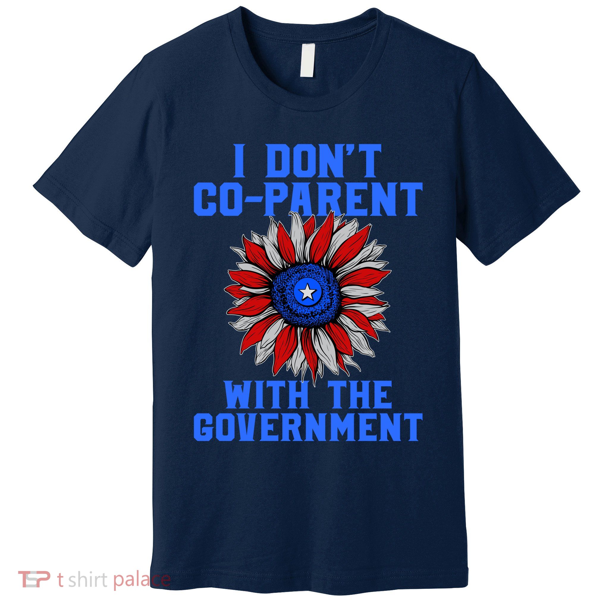I Don't Co Parent With The Government Premium T-Shirt