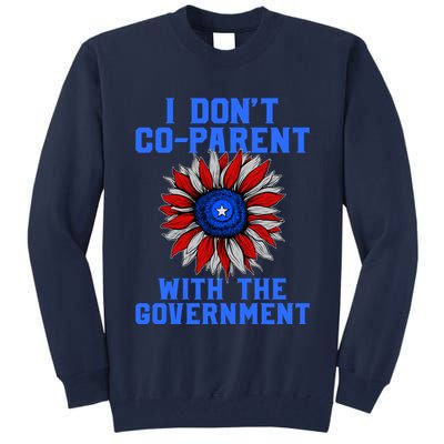 I Don't Co Parent With The Government Tall Sweatshirt