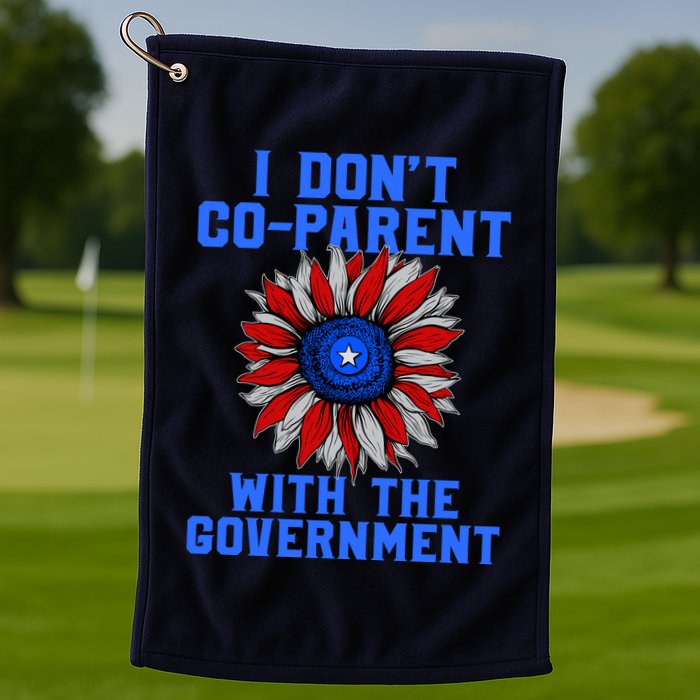 I Don't Co Parent With The Government Golf Towel