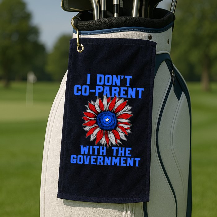 I Don't Co Parent With The Government Golf Towel