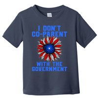 I Don't Co Parent With The Government Toddler T-Shirt