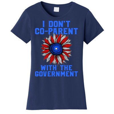 I Don't Co Parent With The Government Women's T-Shirt