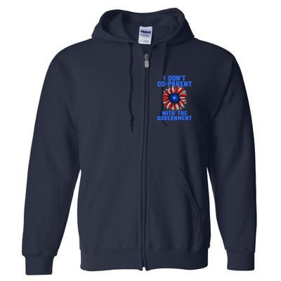 I Don't Co Parent With The Government Full Zip Hoodie