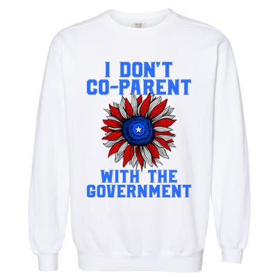 I Don't Co Parent With The Government Garment-Dyed Sweatshirt
