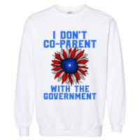 I Don't Co Parent With The Government Garment-Dyed Sweatshirt