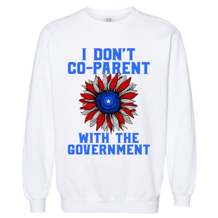 I Don't Co Parent With The Government Garment-Dyed Sweatshirt