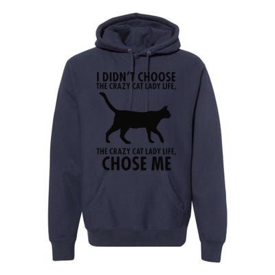 I Dont Choose Crazy Cat Lady Life Funny Premium Hoodie