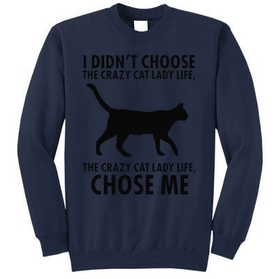 I Dont Choose Crazy Cat Lady Life Funny Tall Sweatshirt