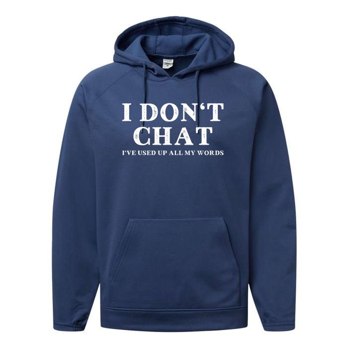 I DonT Chat IVe Used Up All My Words Funny Saying Performance Fleece Hoodie