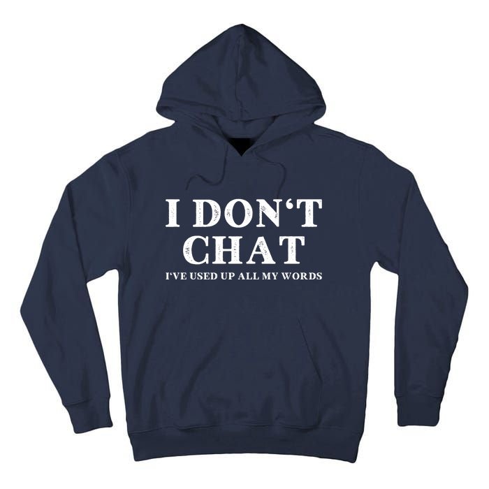 I DonT Chat IVe Used Up All My Words Funny Saying Tall Hoodie