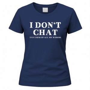 I DonT Chat IVe Used Up All My Words Funny Saying Women's T-Shirt