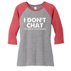 I DonT Chat IVe Used Up All My Words Funny Saying Women's Tri-Blend 3/4-Sleeve Raglan Shirt