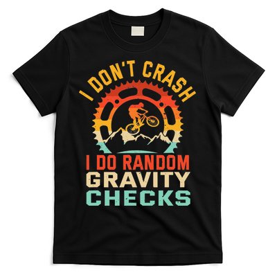 I Don't Crash I Do Random Gravity Checks Mountain Biking T-Shirt