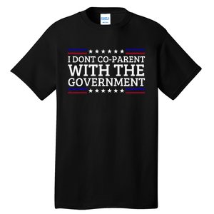 I Dont CoParent With The Government Funny Political Tall T-Shirt