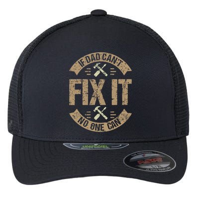 If Dad Cant Fix It No One Can Funny Mechanic & Engineer Flexfit Unipanel Trucker Cap