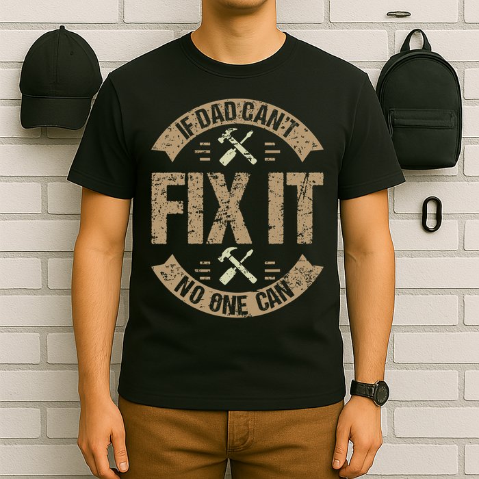 If Dad Cant Fix It No One Can Funny Mechanic & Engineer T-Shirt