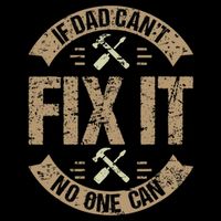 If Dad Cant Fix It No One Can Funny Mechanic & Engineer T-Shirt