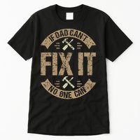 If Dad Cant Fix It No One Can Funny Mechanic & Engineer Tall T-Shirt