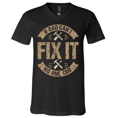 If Dad Cant Fix It No One Can Funny Mechanic & Engineer V-Neck T-Shirt