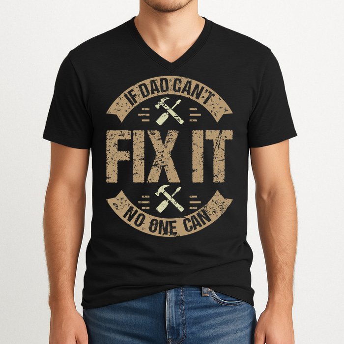 If Dad Cant Fix It No One Can Funny Mechanic & Engineer V-Neck T-Shirt