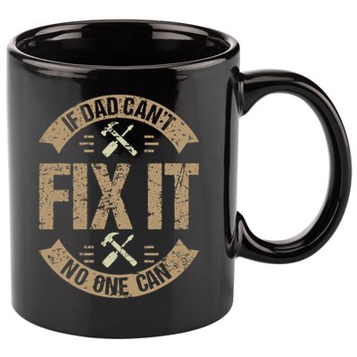 If Dad Cant Fix It No One Can Funny Mechanic & Engineer 11oz C Handle Ceramic Mug