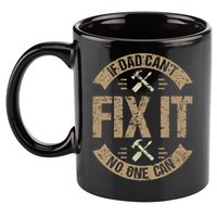 If Dad Cant Fix It No One Can Funny Mechanic & Engineer 11oz C Handle Ceramic Mug