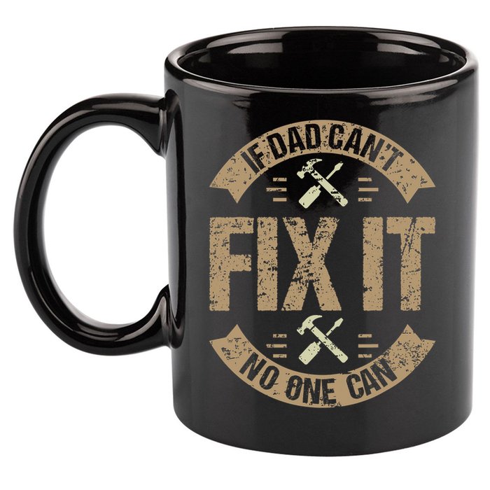 If Dad Cant Fix It No One Can Funny Mechanic & Engineer 11oz C Handle Ceramic Mug