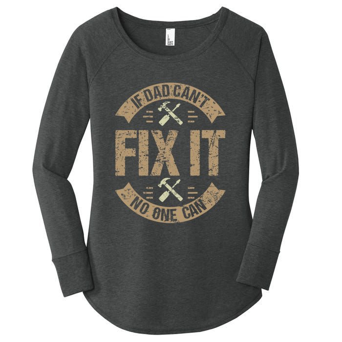 If Dad Cant Fix It No One Can Funny Mechanic & Engineer Women's Perfect Tri Tunic Long Sleeve Shirt