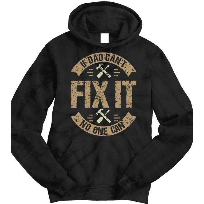 If Dad Cant Fix It No One Can Funny Mechanic & Engineer Tie Dye Hoodie