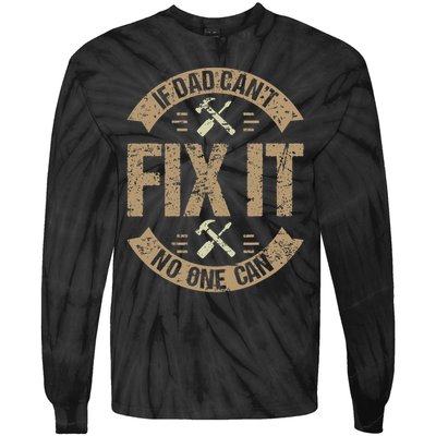 If Dad Cant Fix It No One Can Funny Mechanic & Engineer Tie-Dye Long Sleeve Shirt