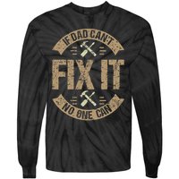 If Dad Cant Fix It No One Can Funny Mechanic & Engineer Tie-Dye Long Sleeve Shirt