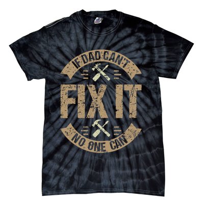 If Dad Cant Fix It No One Can Funny Mechanic & Engineer Tie-Dye T-Shirt