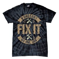 If Dad Cant Fix It No One Can Funny Mechanic & Engineer Tie-Dye T-Shirt