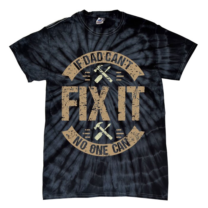 If Dad Cant Fix It No One Can Funny Mechanic & Engineer Tie-Dye T-Shirt