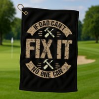 If Dad Cant Fix It No One Can Funny Mechanic & Engineer Golf Towel