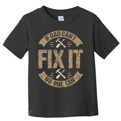 If Dad Cant Fix It No One Can Funny Mechanic & Engineer Toddler T-Shirt